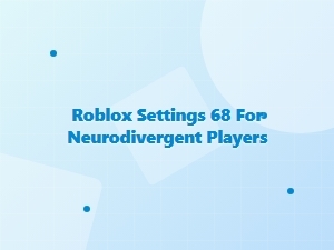 Roblox Settings for Neurodivergent Players
