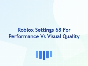 Optimizing Roblox Settings for Performance Versus Visual Quality