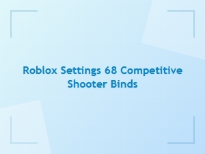 Roblox Competitive Shooter Binds and Settings Guide