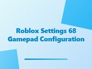 Roblox Gamepad Configuration Guide for Optimal Control