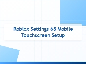 Optimize Roblox Mobile Touchscreen Controls