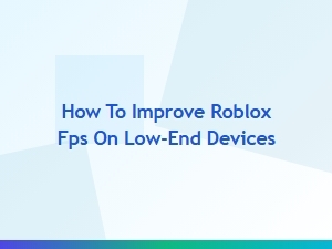 Optimize Roblox Performance on Lower-End Devices